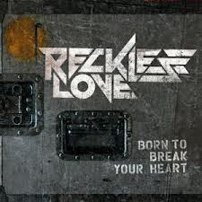 Reckless Love-Born To Break Your Heart /Zabalene/